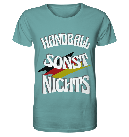 Handball sonst Nichts, mit Leib und Seele Fan, Handballfans  - Organic Shirt