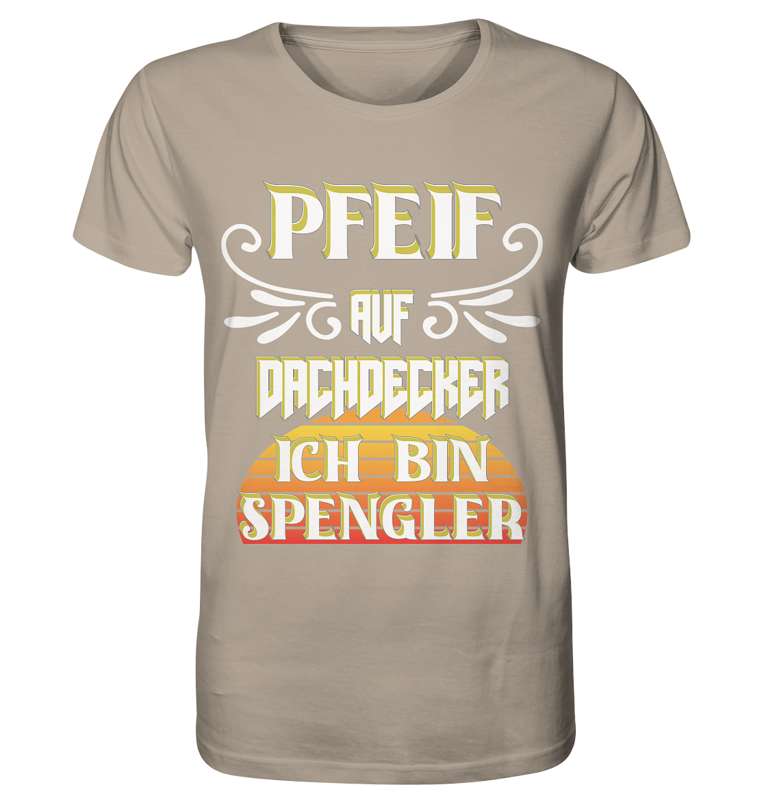 Spengler, Mach mal Pause, Pfeif auf Dachdecker - Organic Shirt