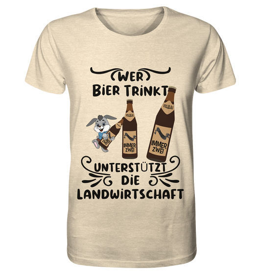 Wer Bier trinkt, Landwirtschaft unterstützen, Party - Organic Shirt