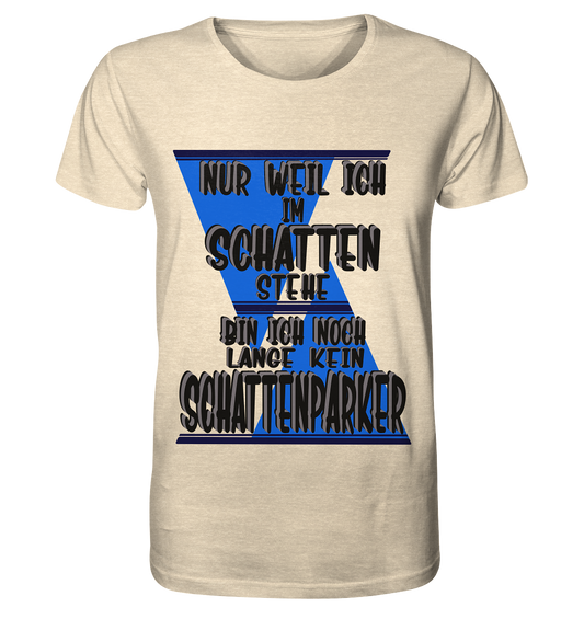 Schattenparker, mein Statement dazu - Organic Shirt