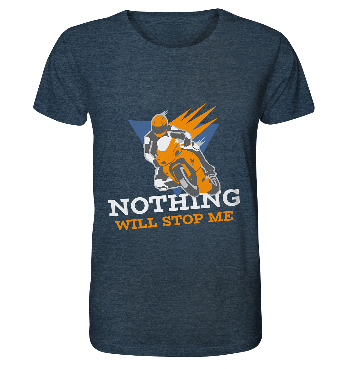 NOTHING WILL STOP ME- Nichts wird mich aufhalten, streetwear, casual design, Biker  - Organic Shirt (meliert)