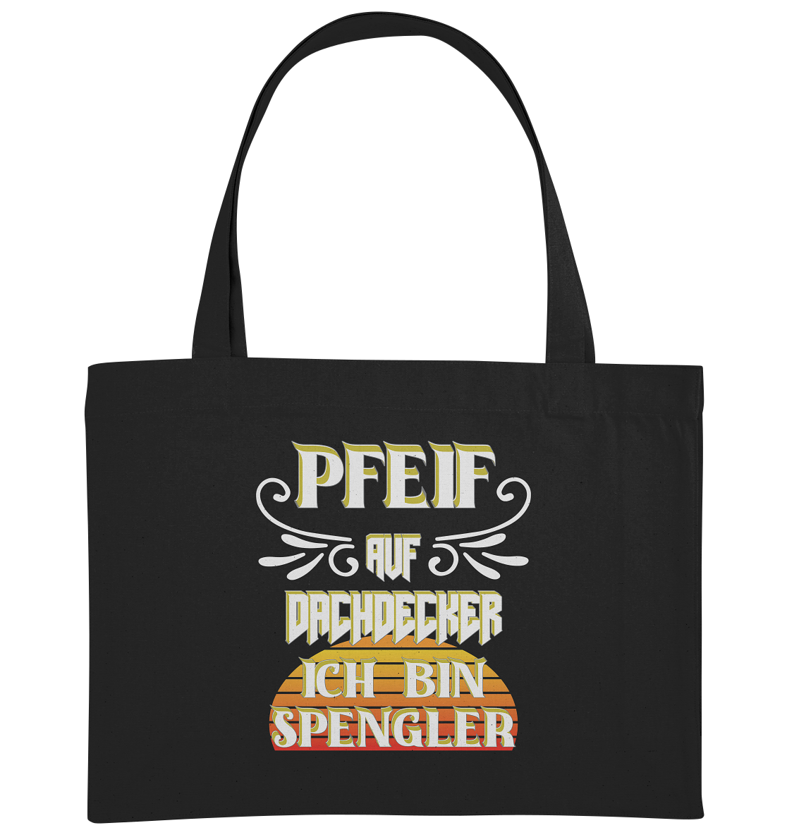 Spengler, Mach mal Pause, Pfeif auf Dachdecker - Organic Shopping-Bag