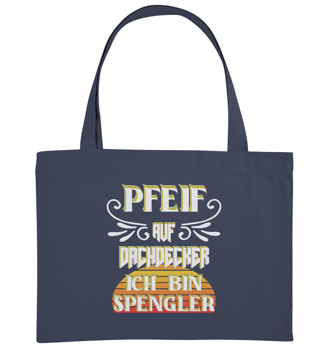 Spengler, Mach mal Pause, Pfeif auf Dachdecker - Organic Shopping-Bag