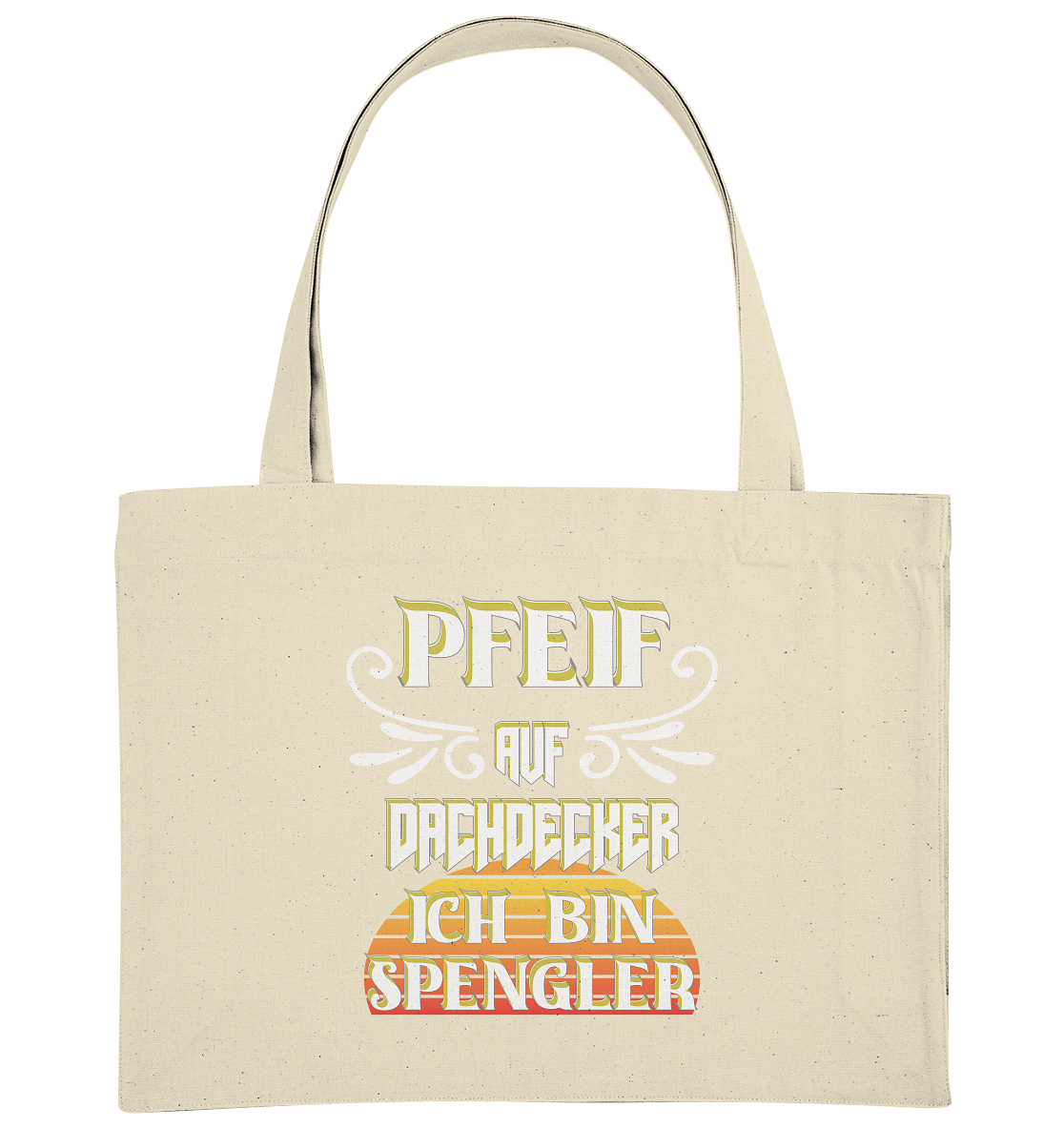 Spengler, Mach mal Pause, Pfeif auf Dachdecker - Organic Shopping-Bag