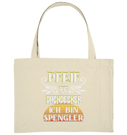 Spengler, Mach mal Pause, Pfeif auf Dachdecker - Organic Shopping-Bag