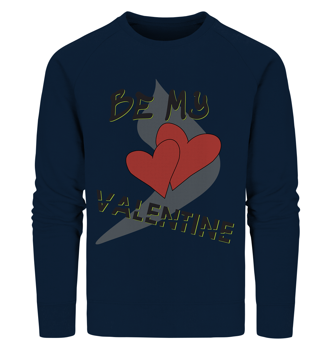 Be my Valentine, Valentinstag, 14. Februar - Organic Sweatshirt