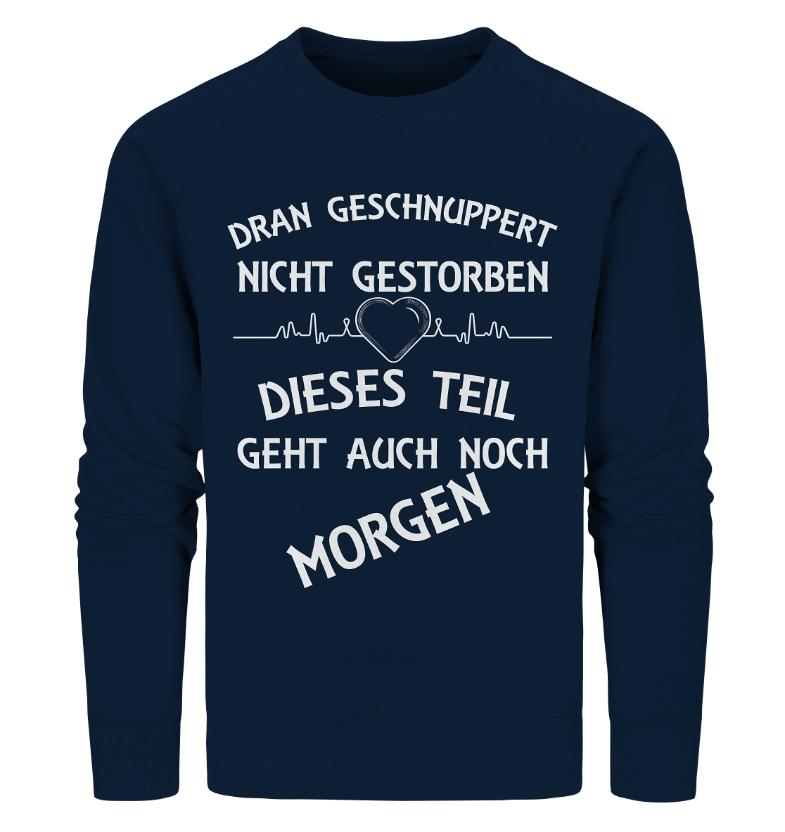 DRAN GESCHNUPPERT - Streetwear - Statements- Shirt, Hoodies & Co - Organic Sweatshirt