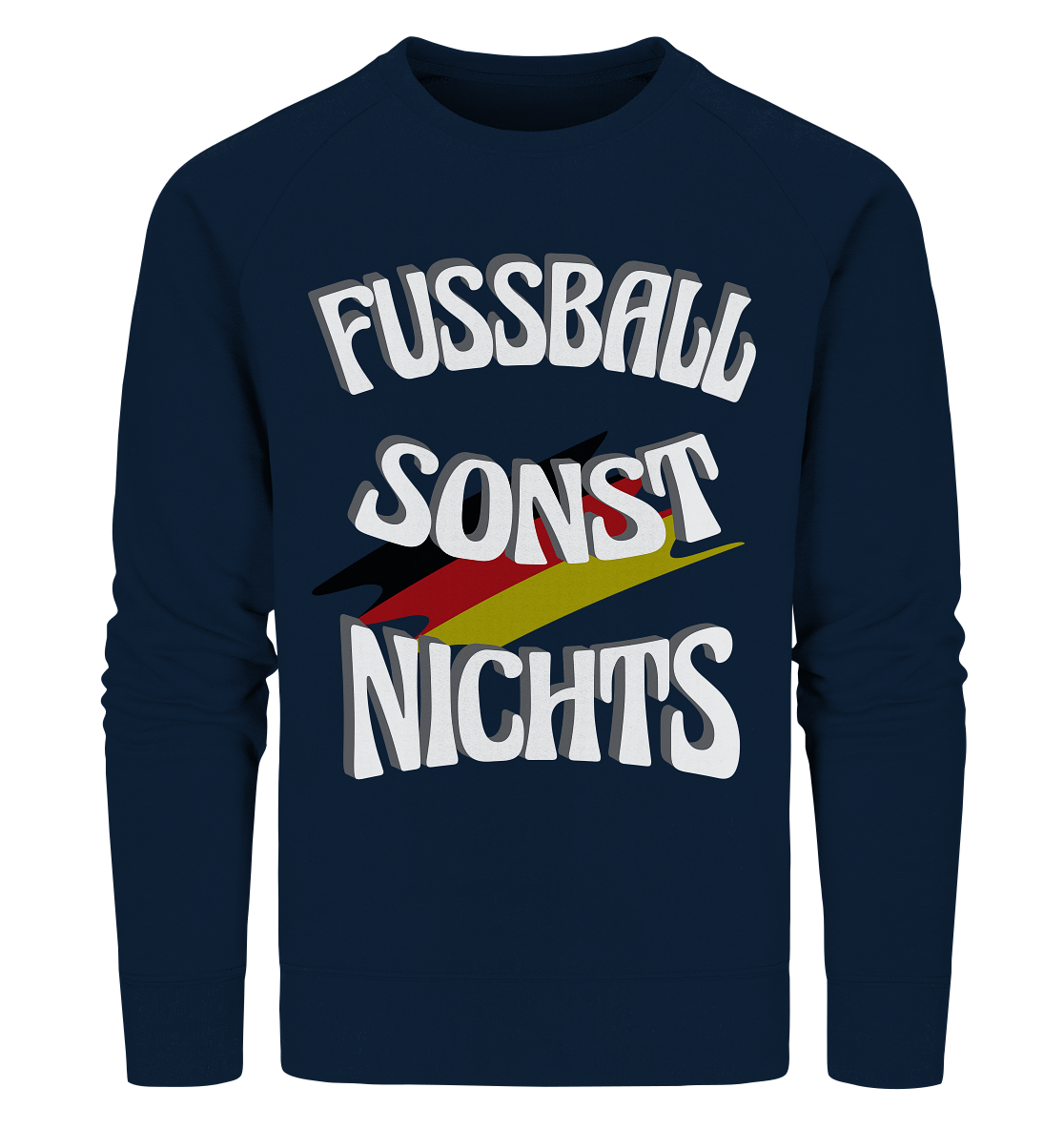 Fussball sonst Nichts, mit Leib und Seele Fan, Fußballfans - Organic Sweatshirt