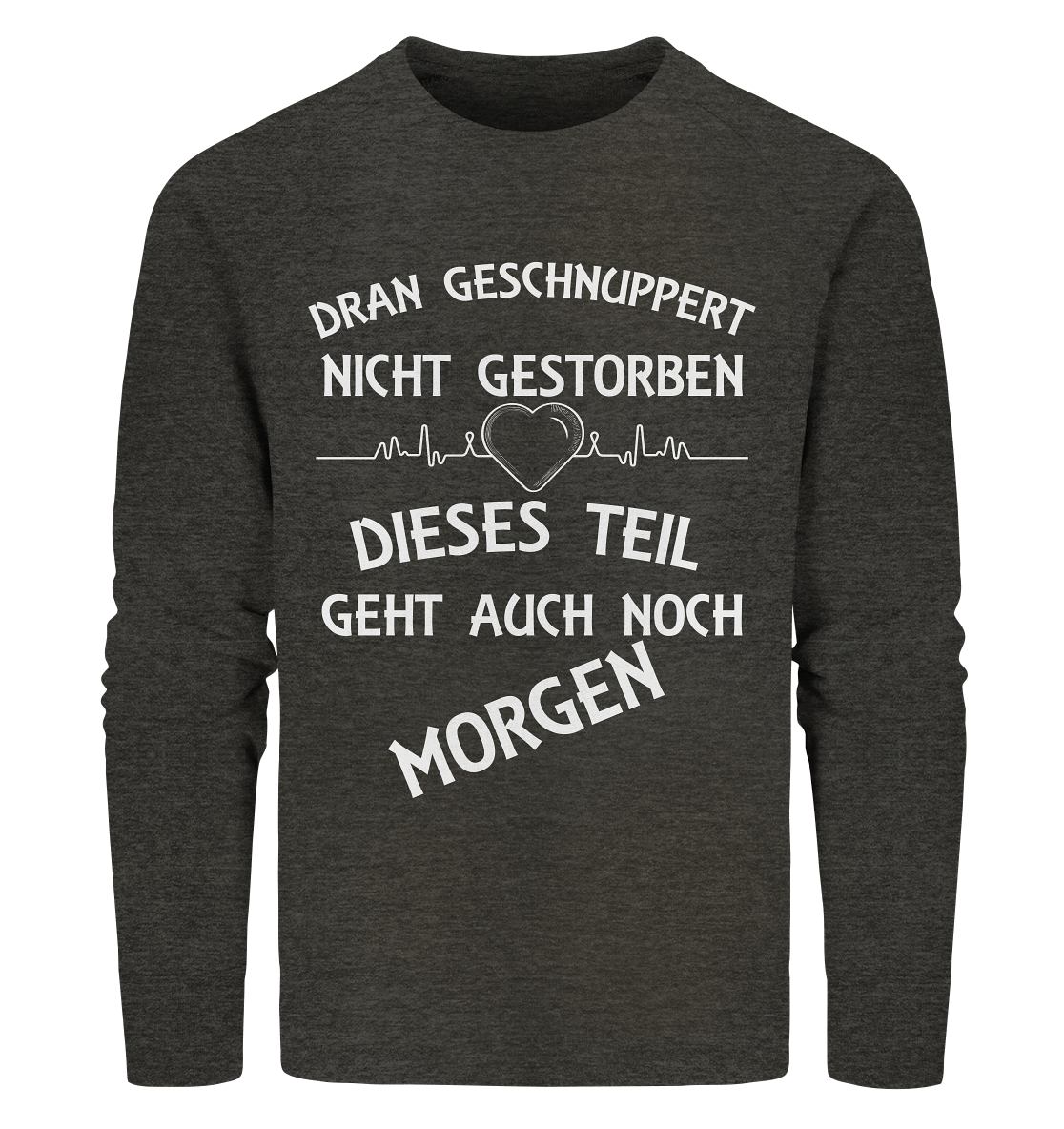 DRAN GESCHNUPPERT - Streetwear - Statements- Shirt, Hoodies & Co - Organic Sweatshirt