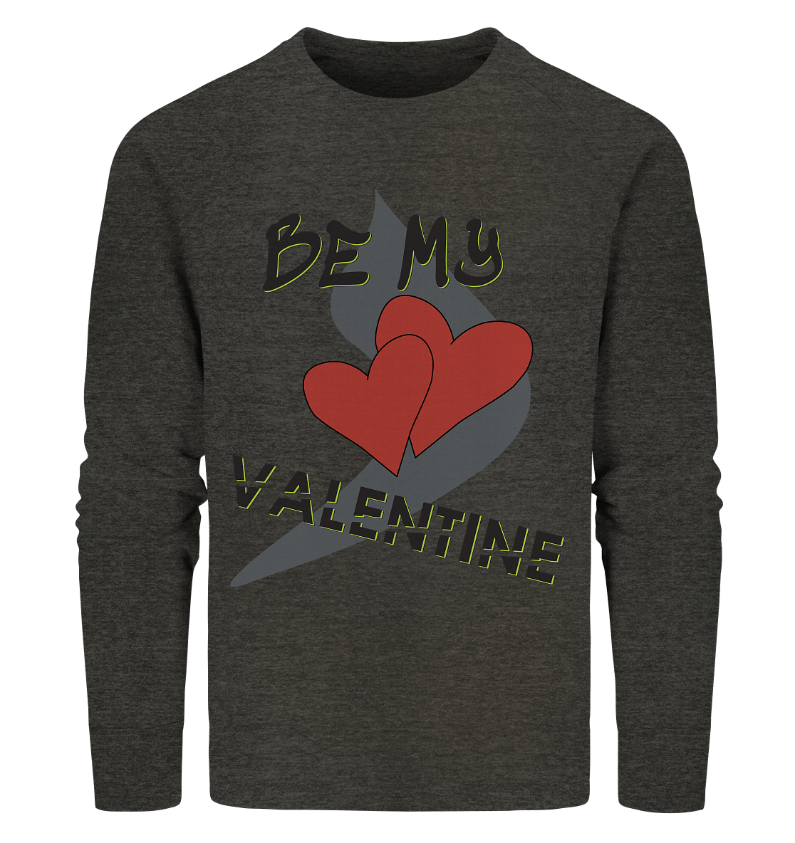 Be my Valentine, Valentinstag, 14. Februar - Organic Sweatshirt