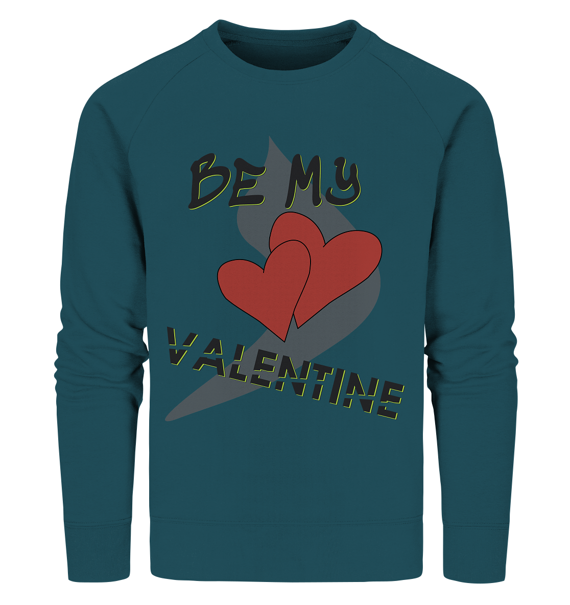 Be my Valentine, Valentinstag, 14. Februar - Organic Sweatshirt