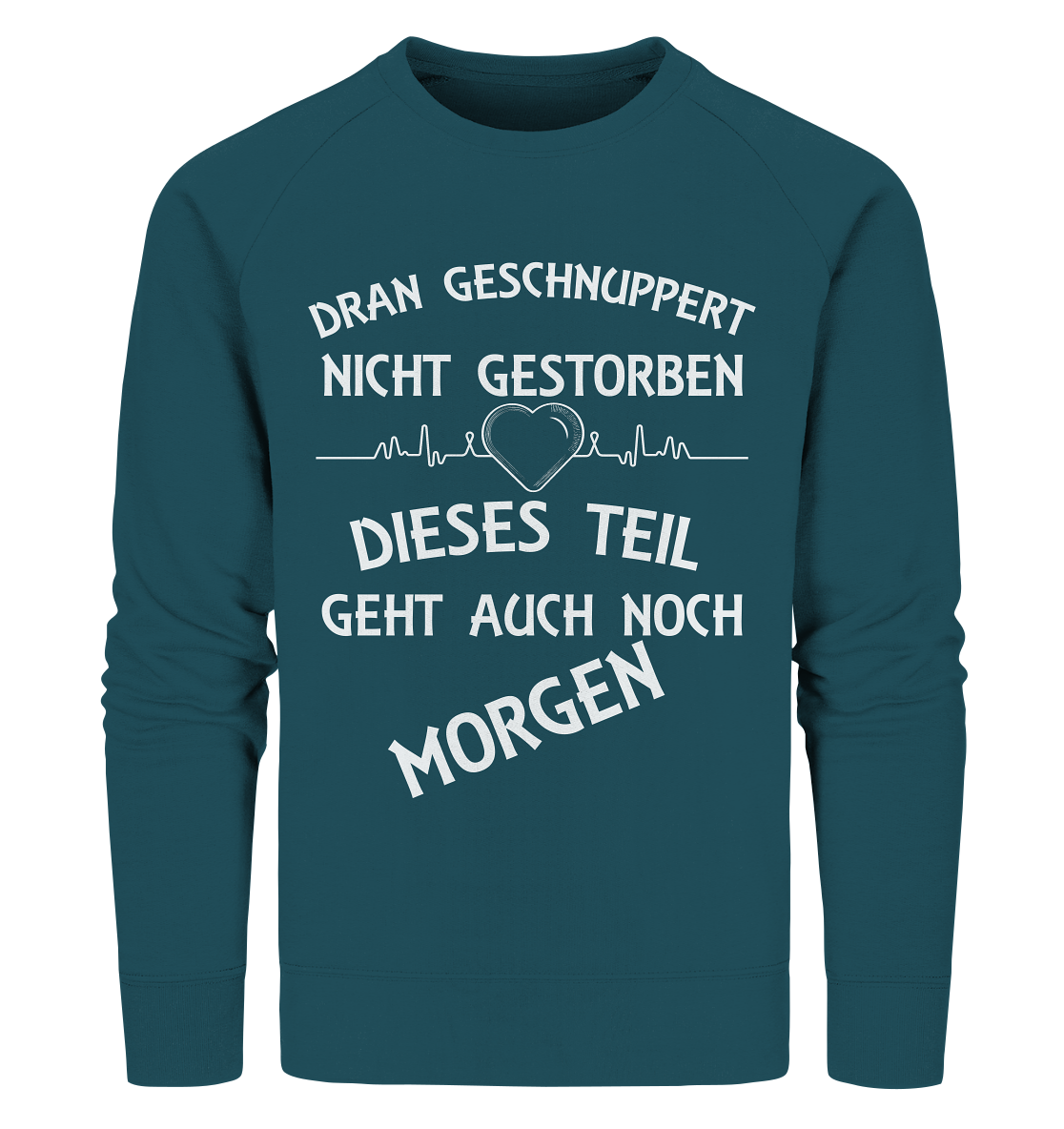 DRAN GESCHNUPPERT - Streetwear - Statements- Shirt, Hoodies & Co - Organic Sweatshirt