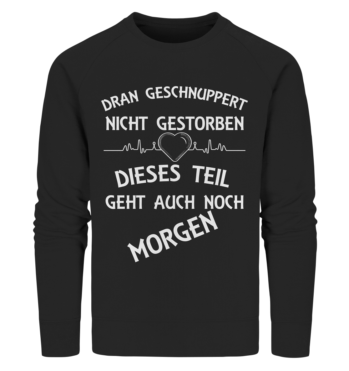 DRAN GESCHNUPPERT - Streetwear - Statements- Shirt, Hoodies & Co - Organic Sweatshirt