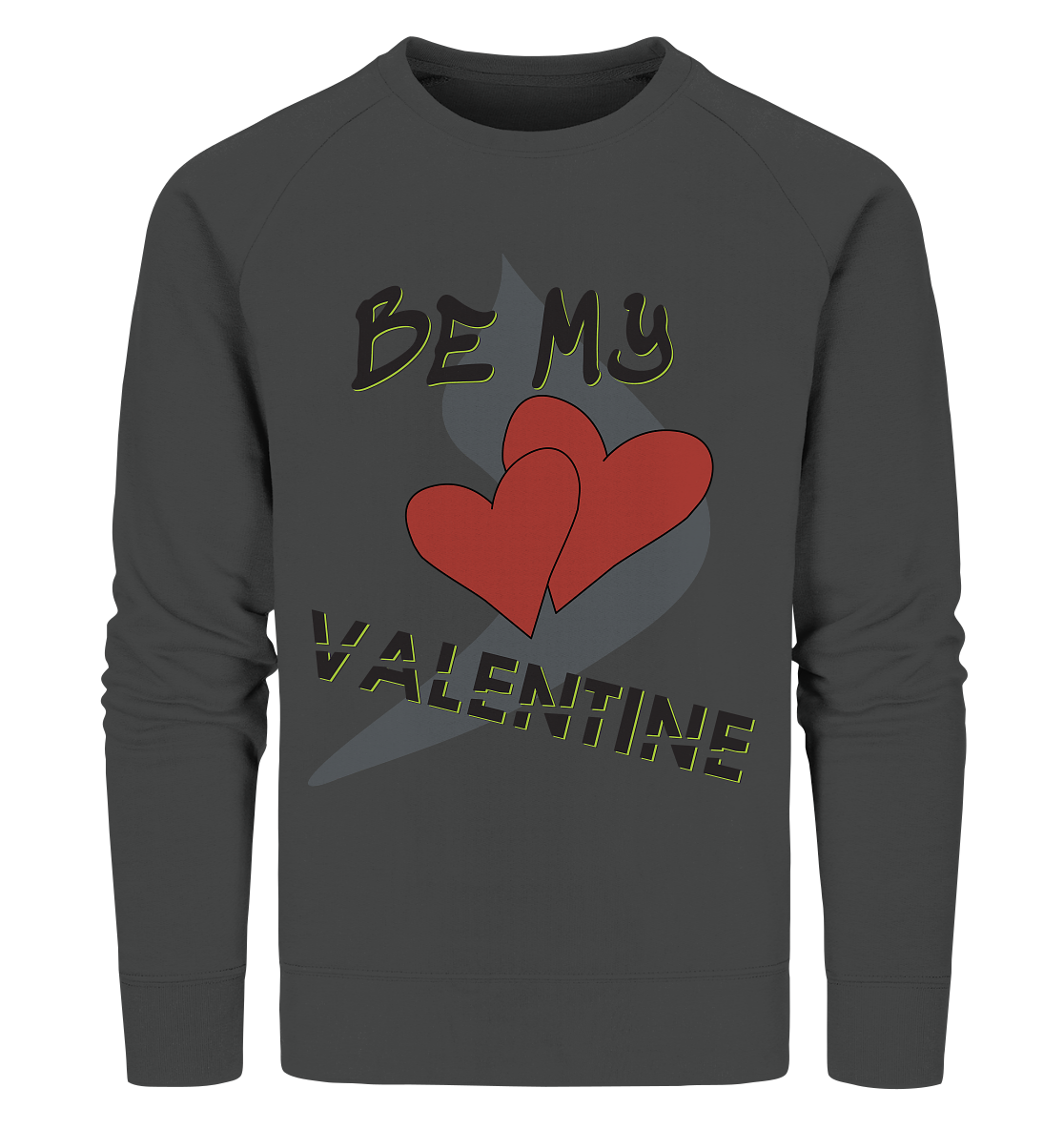 Be my Valentine, Valentinstag, 14. Februar - Organic Sweatshirt