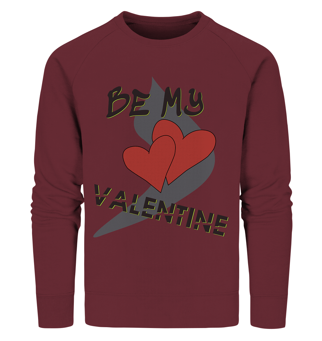 Be my Valentine, Valentinstag, 14. Februar - Organic Sweatshirt