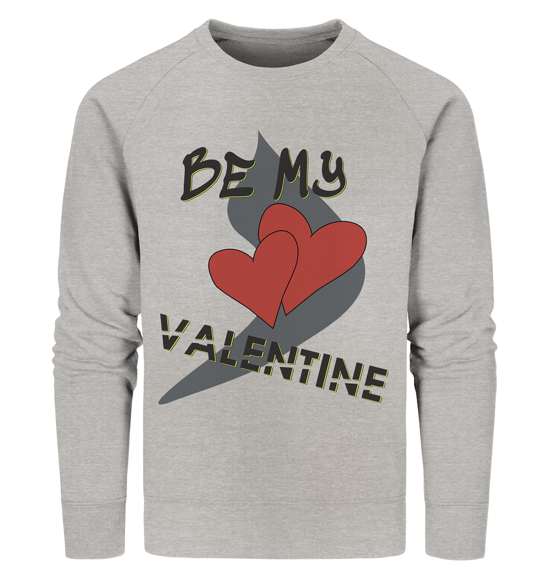 Be my Valentine, Valentinstag, 14. Februar - Organic Sweatshirt