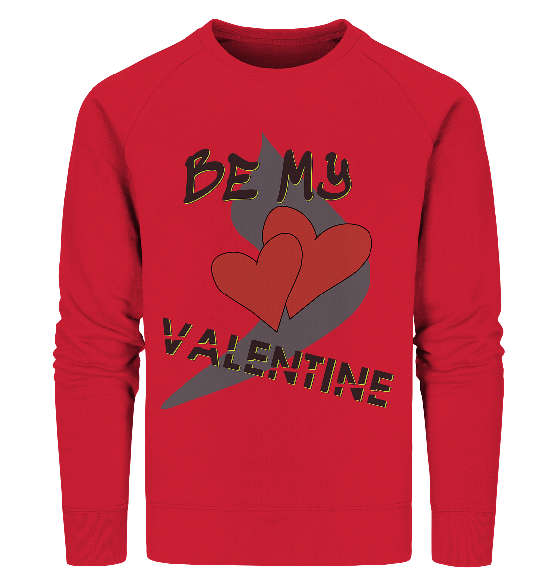 Be my Valentine, Valentinstag, 14. Februar - Organic Sweatshirt