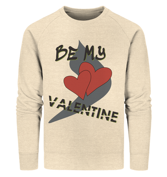 Be my Valentine, Valentinstag, 14. Februar - Organic Sweatshirt