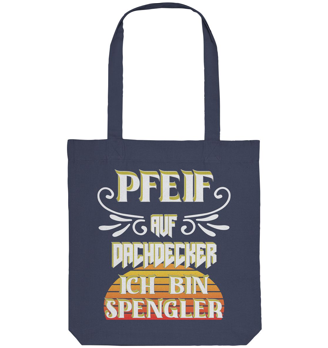 Spengler, Mach mal Pause, Pfeif auf Dachdecker - Organic Tote-Bag