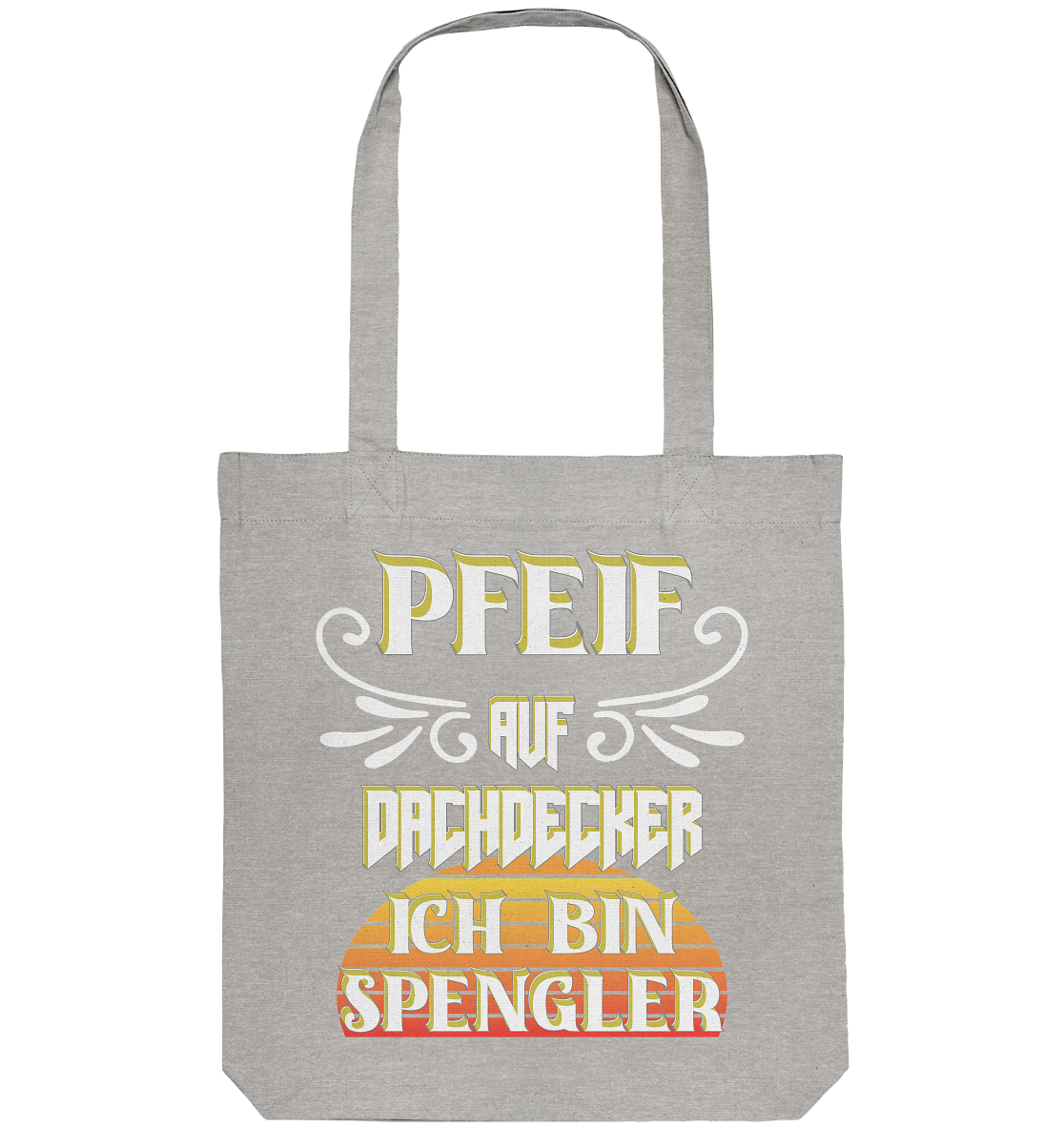 Spengler, Mach mal Pause, Pfeif auf Dachdecker - Organic Tote-Bag