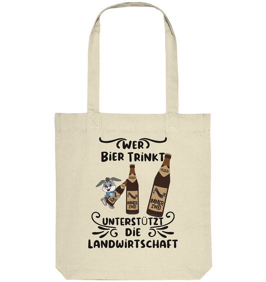 Wer Bier trinkt, Landwirtschaft unterstützen, Party - Organic Tote-Bag