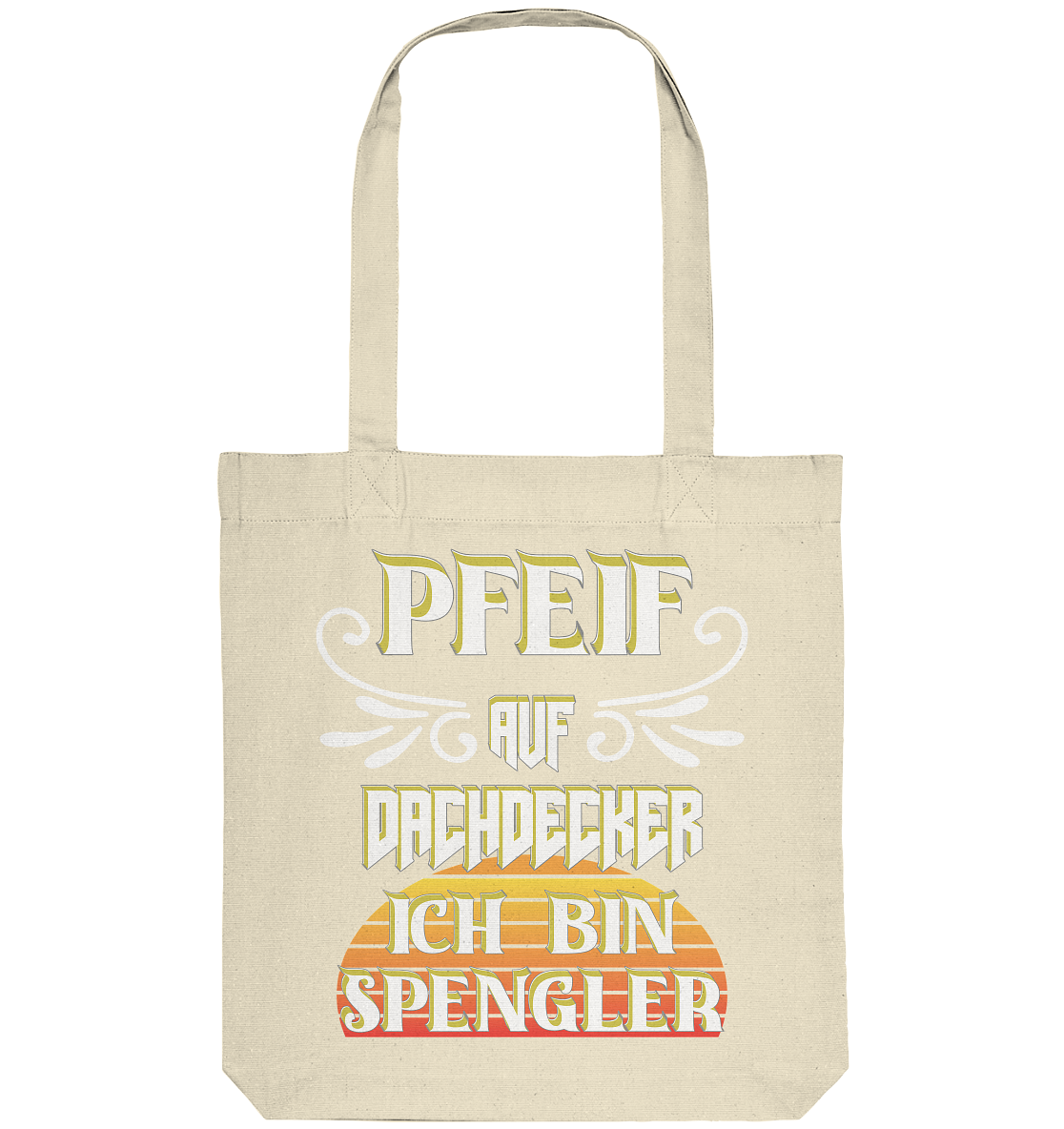 Spengler, Mach mal Pause, Pfeif auf Dachdecker - Organic Tote-Bag