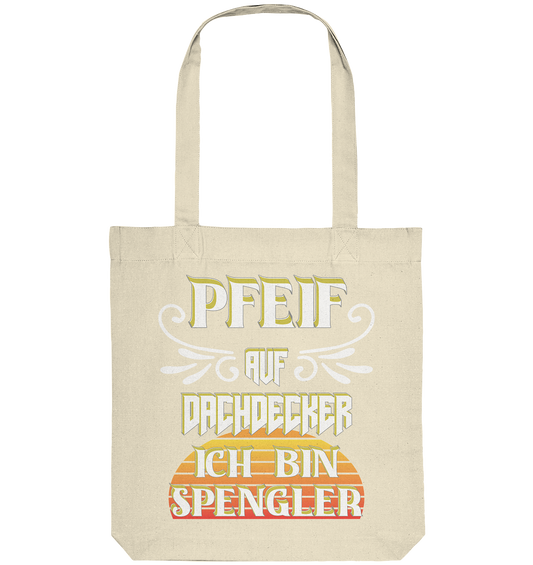 Spengler, Mach mal Pause, Pfeif auf Dachdecker - Organic Tote-Bag