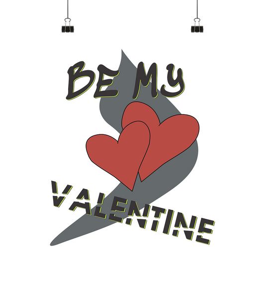 Be my Valentine, Valentinstag, 14. Februar - Poster Din A1 (hoch)