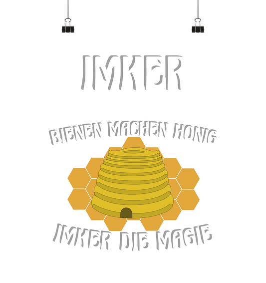 Imker, Bienen, Honig - Eine Magie, Imkerei, Wunder - Poster Din A1 (hoch)