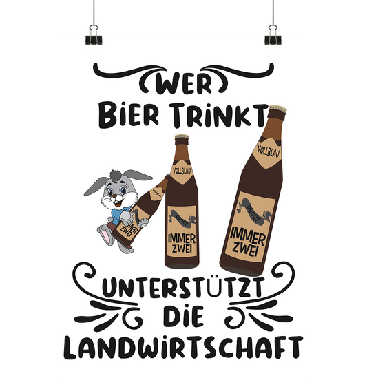 Wer Bier trinkt, Landwirtschaft unterstützen, Party - Poster Din A1 (hoch)