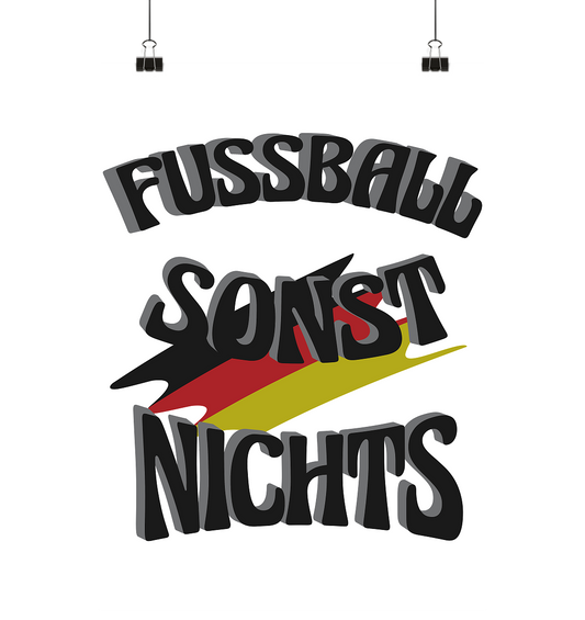 Fussball sonst nichts, Fanclub, Fussballvereine - Poster Din A1 (hoch)