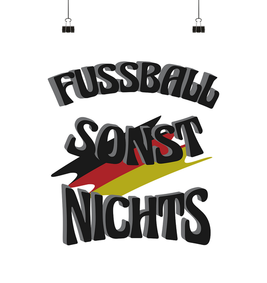 Fussball sonst nichts, Fanclub, Fussballvereine - Poster Din A2 (hoch)