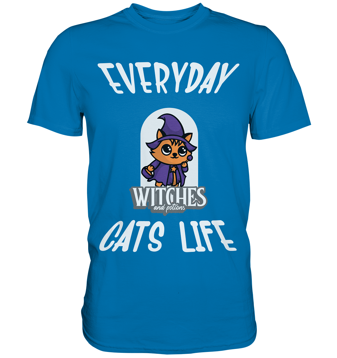 Katzenleben- Everyday Cats Life Witches, Katzenliebhaber, Tierfreund  - Premium Shirt