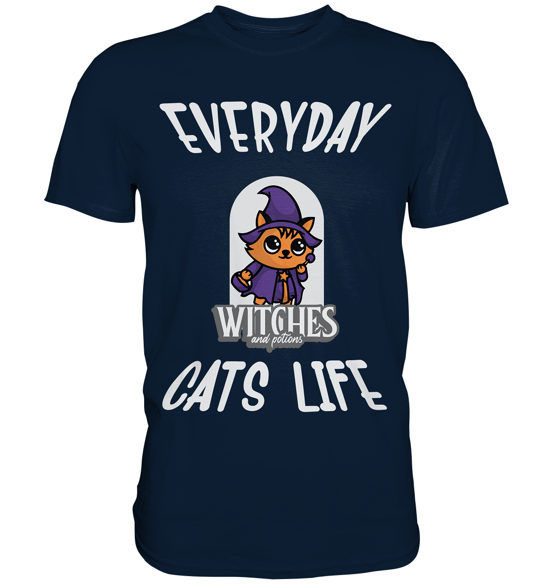 Katzenleben- Everyday Cats Life Witches, Katzenliebhaber, Tierfreund  - Premium Shirt