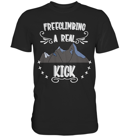 Freeclimbing - a real kick, sportlich & gefährlich - Premium Shirt