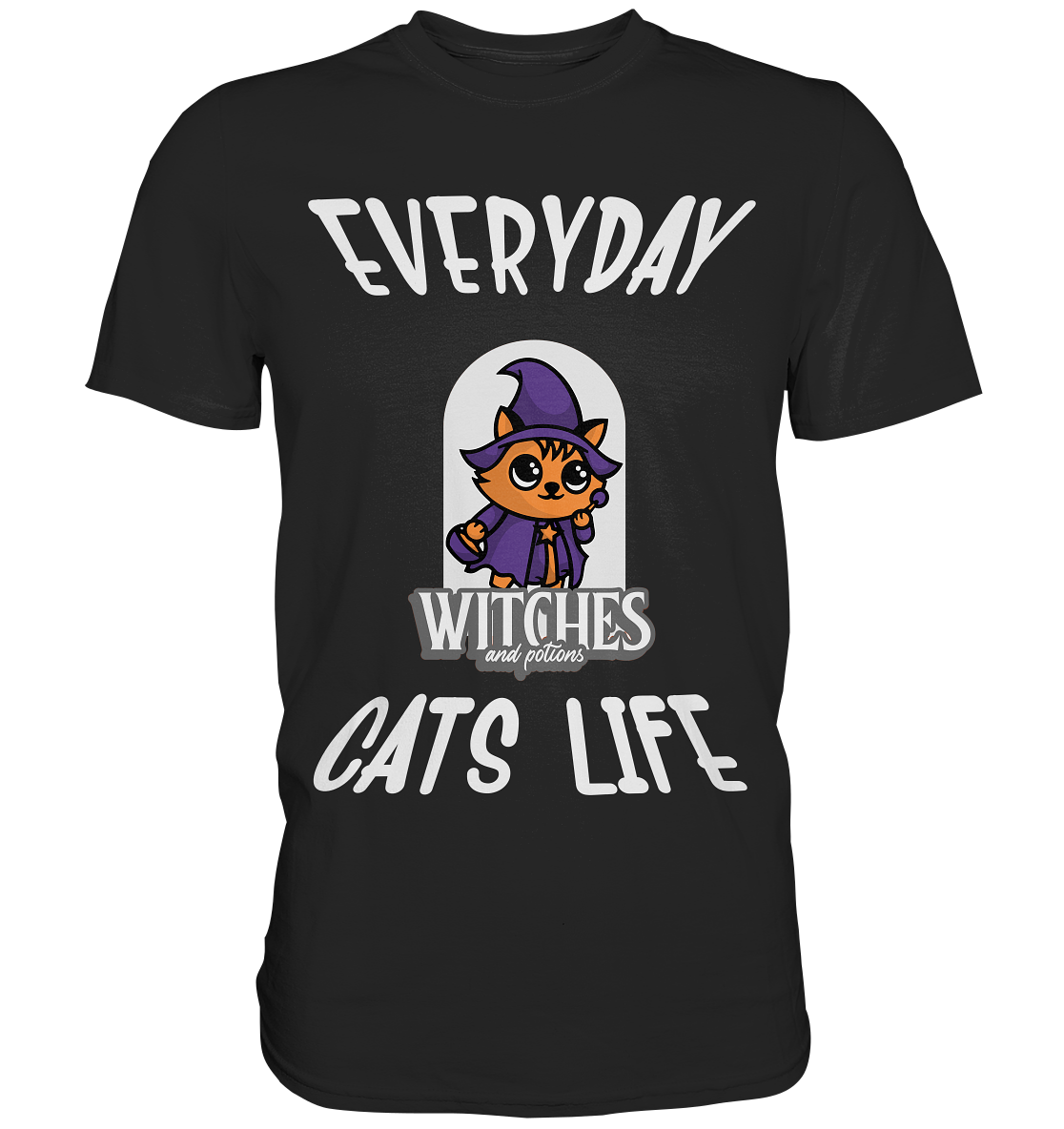 Katzenleben- Everyday Cats Life Witches, Katzenliebhaber, Tierfreund  - Premium Shirt