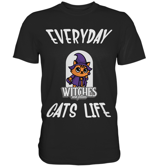 Katzenleben- Everyday Cats Life Witches, Katzenliebhaber, Tierfreund  - Premium Shirt