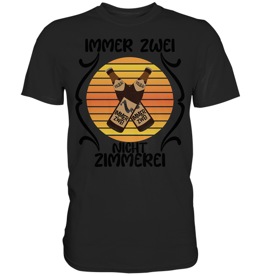 Immer Zwei, Nicht Zimmerei, witziges für den Alltag - Premium Shirt