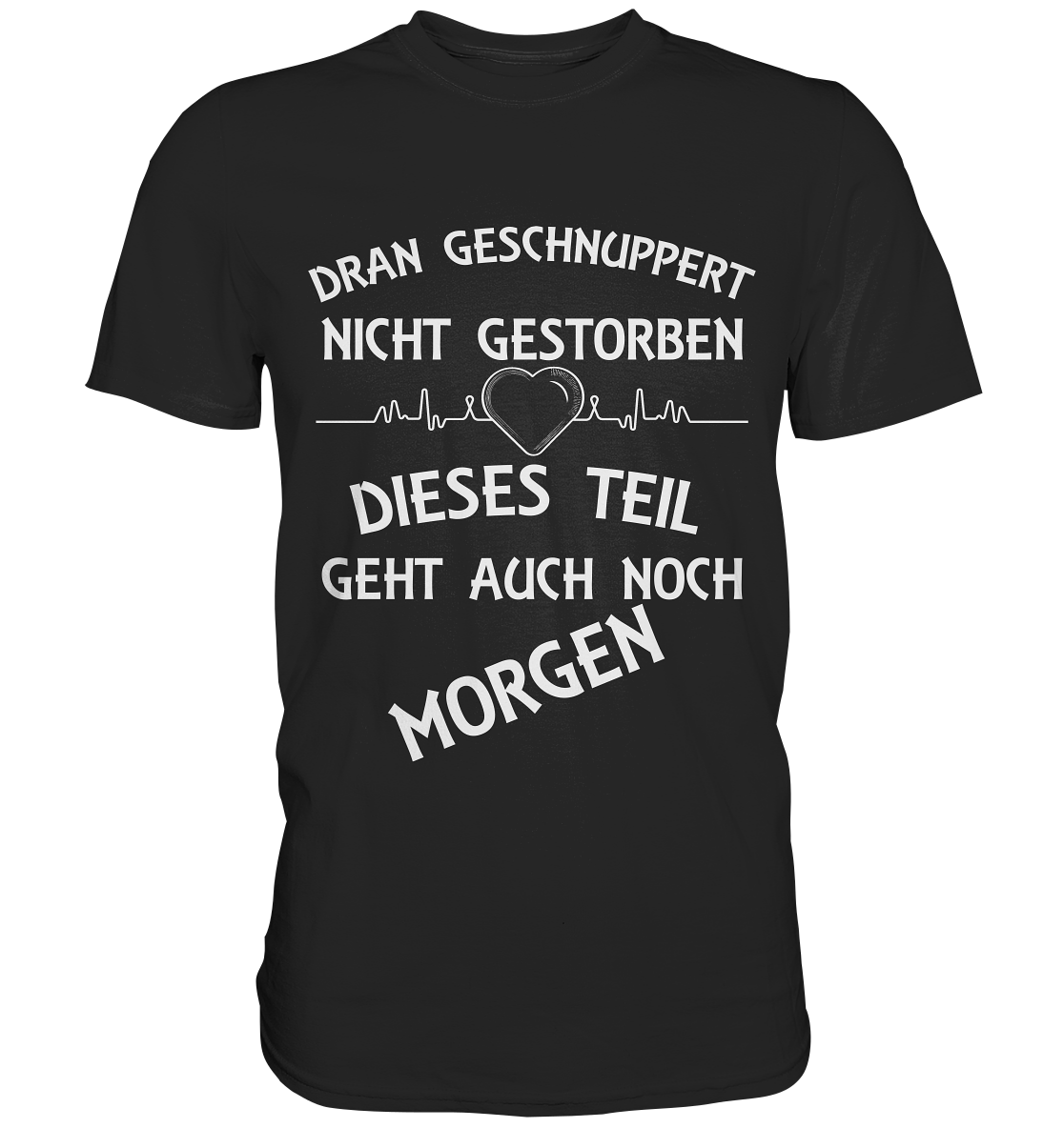 DRAN GESCHNUPPERT - Streetwear - Statements- Shirt, Hoodies & Co - Premium Shirt