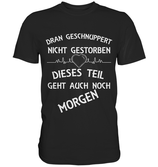 DRAN GESCHNUPPERT - Streetwear - Statements- Shirt, Hoodies & Co - Premium Shirt