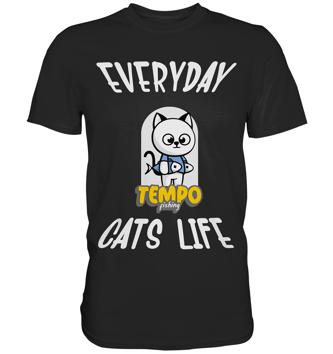 Katzenleben- Everyday Cats Life, Katzenliebhaber, Tierfreund - Premium Shirt