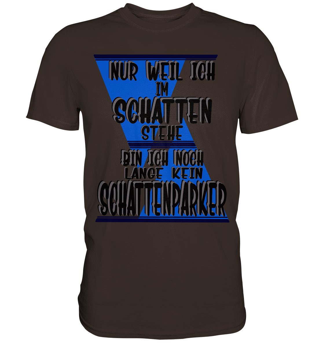 Schattenparker, mein Statement dazu - Premium Shirt