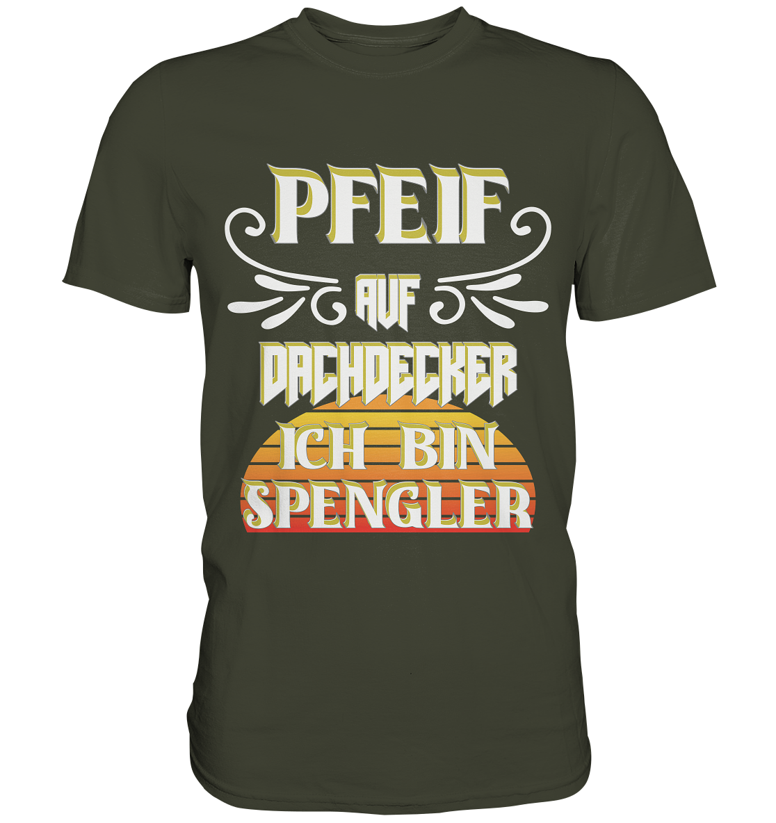 Spengler, Mach mal Pause, Pfeif auf Dachdecker - Premium Shirt