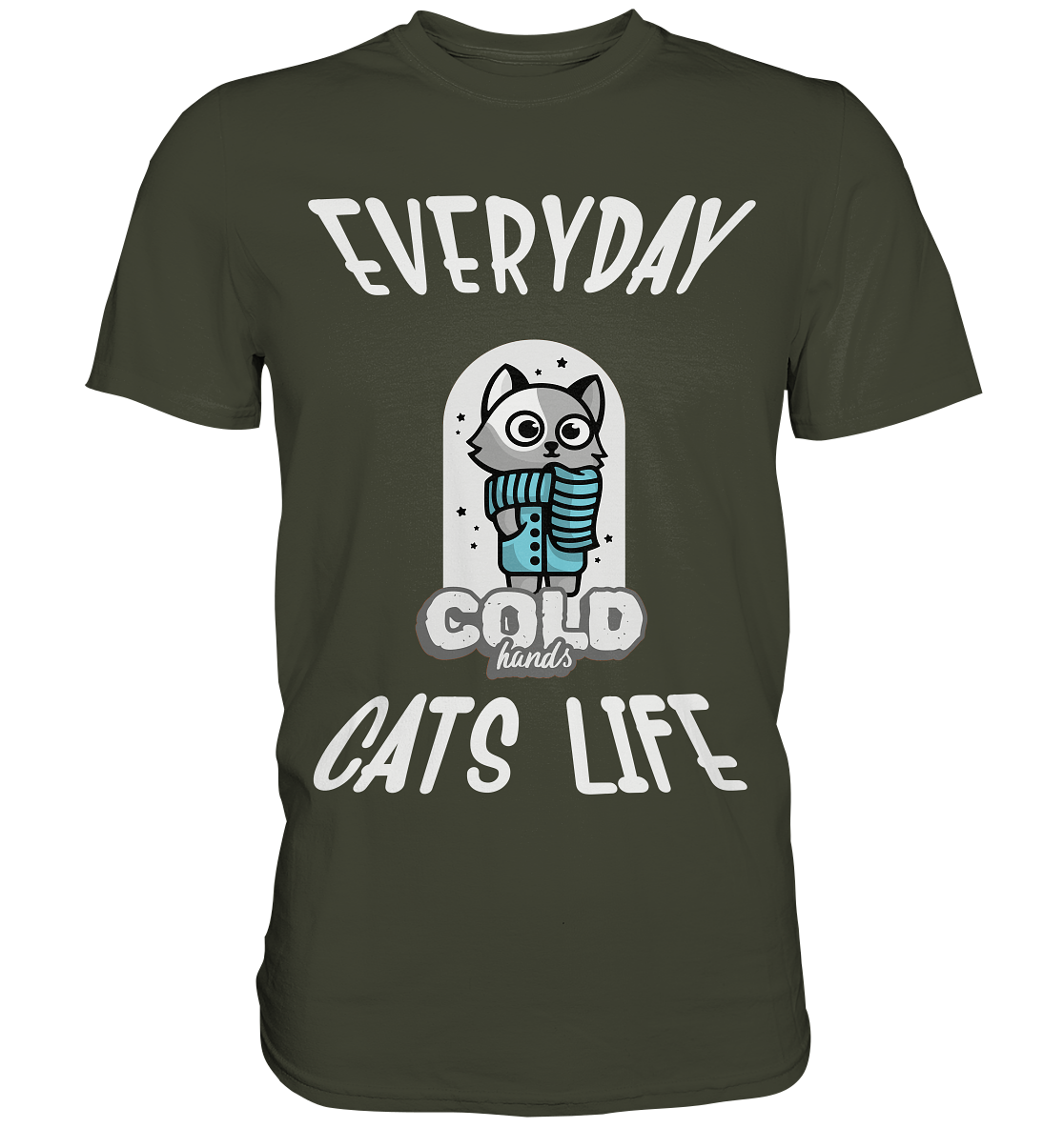 Katzenleben- Everyday Cats Life Cold Hands, Katzenliebhaber, Tierfreund - Premium Shirt