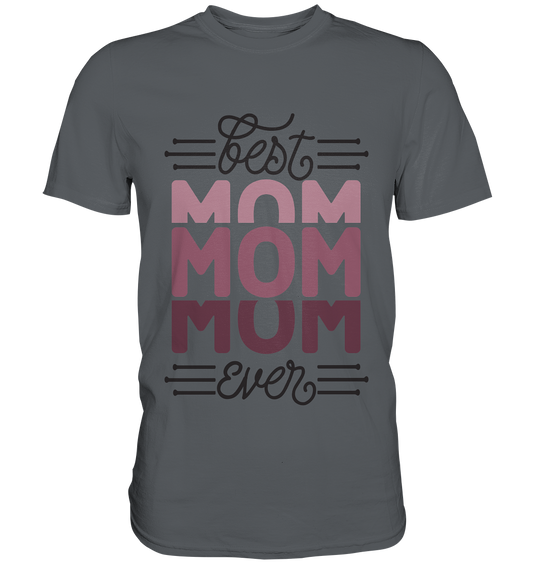 BEST MOM EVER - STREETWEAR FASHION -  - Premium Shirt