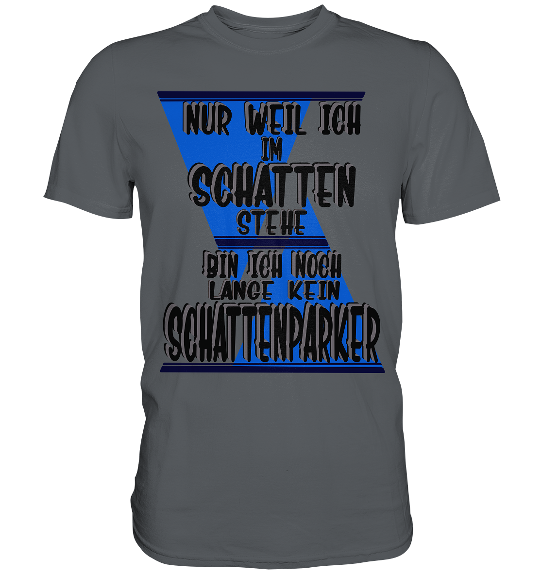 Schattenparker, mein Statement dazu - Premium Shirt