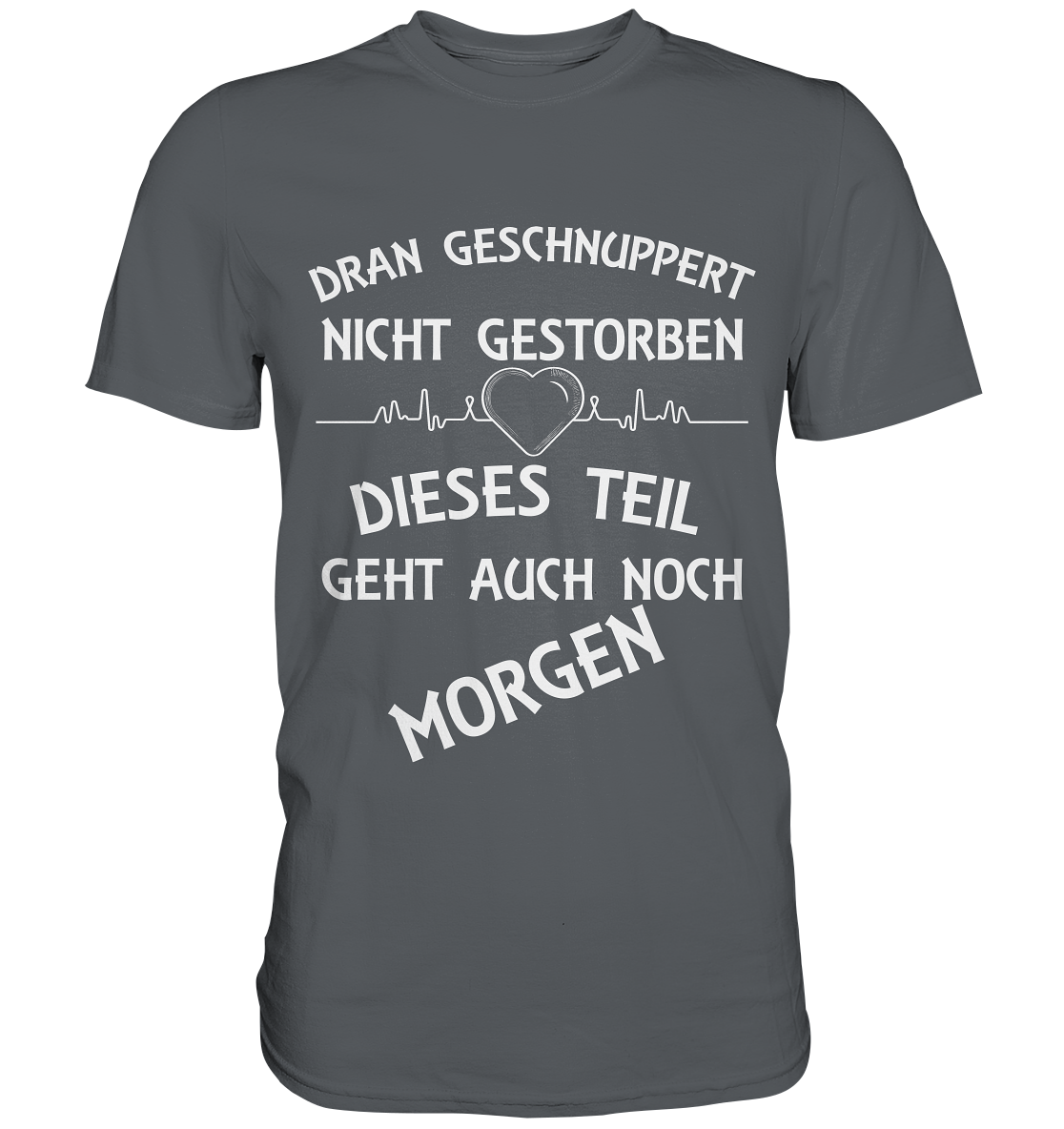 DRAN GESCHNUPPERT - Streetwear - Statements- Shirt, Hoodies & Co - Premium Shirt