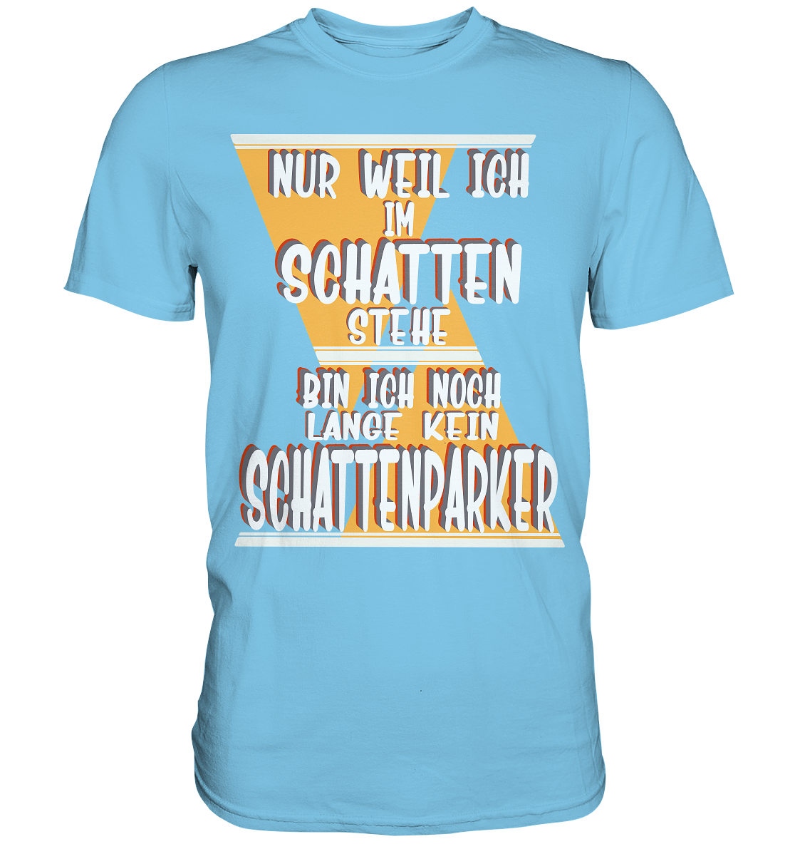 Schattenparker, mein Statement, Helles Design - Premium Shirt