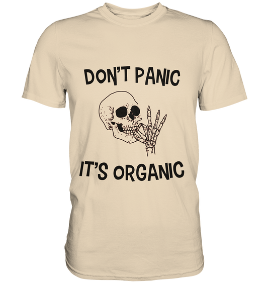 DON'T PANIC IT'S ORGANIC- Streetwear, casual style Hoodies & Co - Premium Shirt