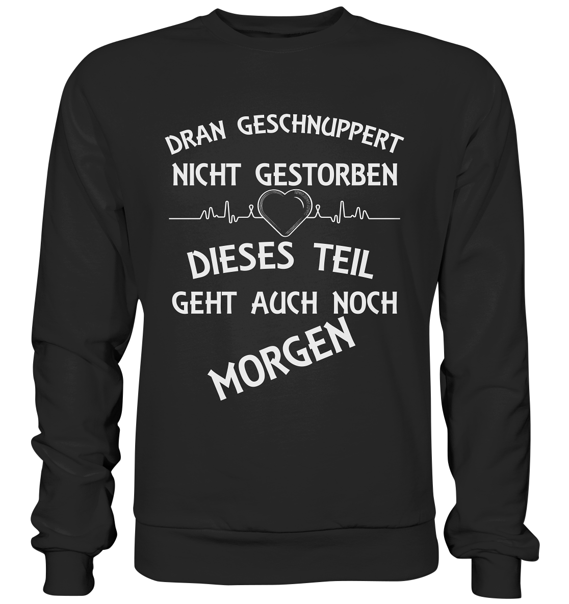 DRAN GESCHNUPPERT - Streetwear - Statements- Shirt, Hoodies & Co - Premium Sweatshirt